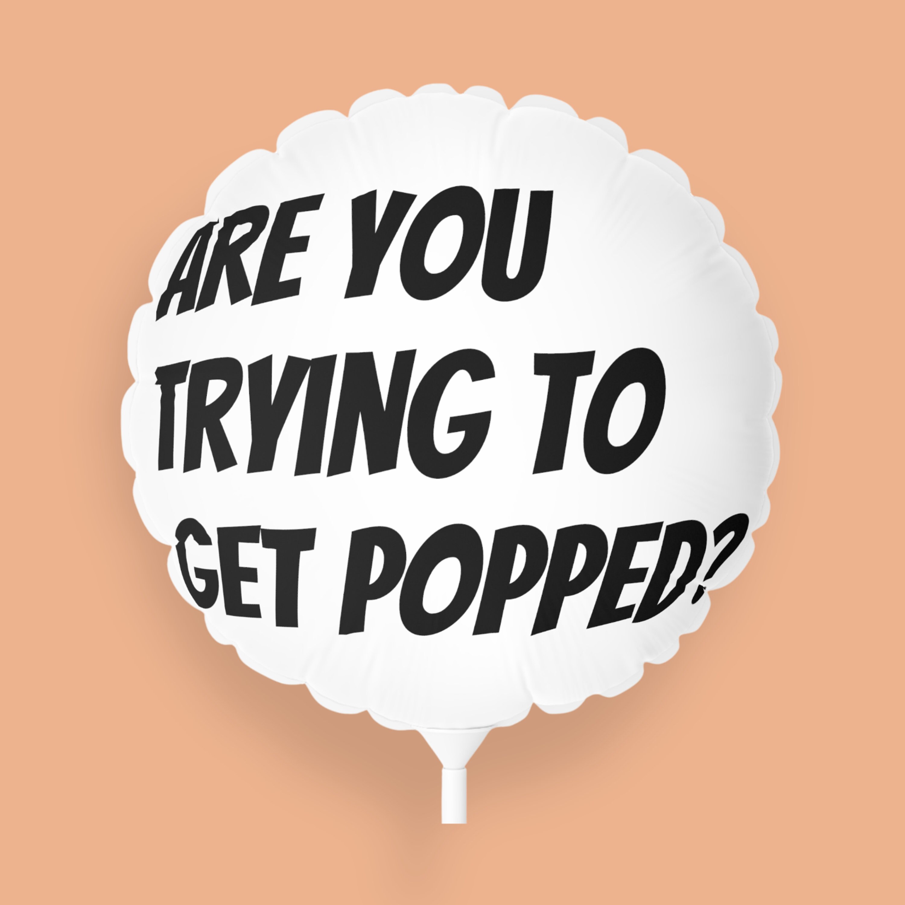 VPR Theme - Balloon - "Are you trying to get popped"(Round and Heart-shaped), 11"