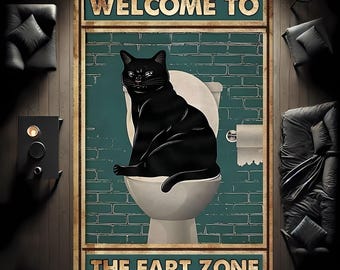 May include: A vintage-style poster featuring a black cat perched on a toilet. The poster has a green and brown brick background and the text "Welcome to The Fart Zone".