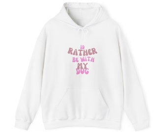 Id rather be with my dog white Hooded Sweatshirt