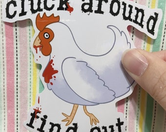 Cluck Around and Find Out - Vinyl Sticker