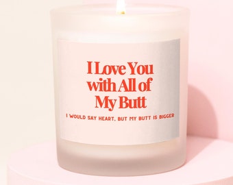 I Love Your Butt, Valentines Candle Gift for Wife, Anniversary Gift for Him, Long Distance Gift for Boyfriend, Funny Candle