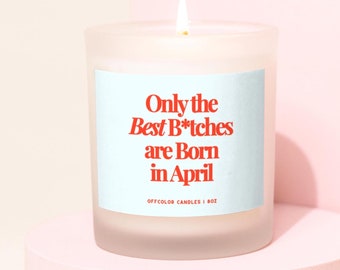 Funny April Birthday Candle Gift for Best Friend, Zodiac Candle Gift for Her, Birthday Party Decor, 21st Birthday, Personalized Gift