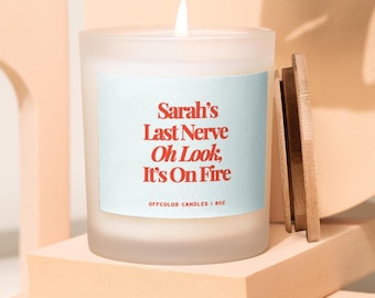 Last Nerve Candle, Personalized Candle, Custom Name Candle, Funny Candles, Funny Gifts, Birthday Gift, Soy Candle, BFF Gift, Gift for Her