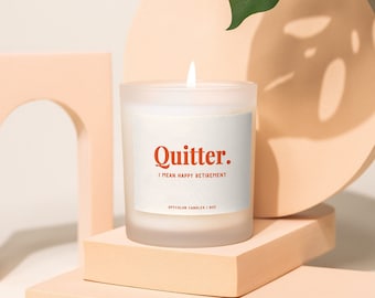 Quitter, Retirement Gift, Retirement Party, Gift for Her, Gift for Him, Gift for Boss, Funny Gift, Funny Candle, Coworker Gift