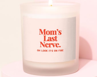 Funny Gift for Mom, Last Nerve Candle, Mothers Day Gift, Funny Candle, Birthday Gifts for Mom, Gift from Daughter, Gag Gift for Her