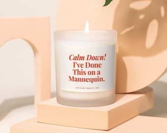 Calm Down I've Done this on a Mannequin, Nurse Gift, Funny Nurse Candle, Nursing School Graduation, Gift for Nurse, Nurse Appreciation