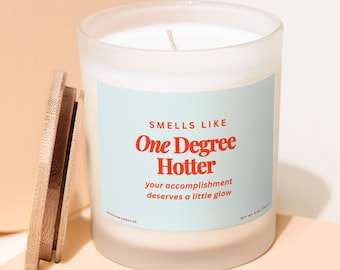 Smells Like One Degree Hotter Graduation Gift, College Graduation Gift for Graduation Party, Graduation Candle, Nurse Graduation, PHD Grad