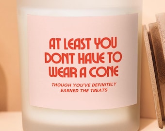Funny Get Well Gift Candle For Her, Post Surgery Candle, Funny Recovery Gift, At Least You Don't Have to Wear A Cone, Get Well Soon Gift