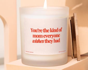You're the mom everyone wishes they had, Meaningful Gift for Mothers Day, Mothers Day Candle, Bonus Mom Stepmom Gift, Candle Gift for Mom
