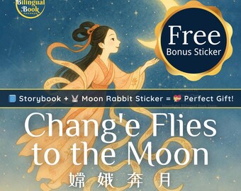 Chang’e Flies to the Moon: Bilingual Chinese-English Storybook + Moon Rabbit Sticker