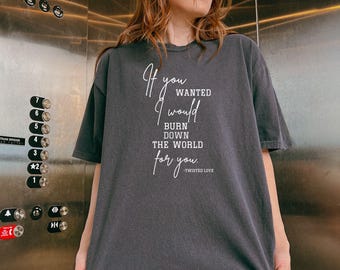 Si quisieras, quemaría el mundo por ti / Camiseta Comfort Colors / Ana Huang / Amor retorcido / Camiseta de libros
