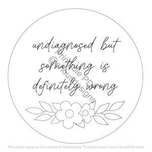 undiagnosed but something is definitely wrong - PDF Pattern Printable