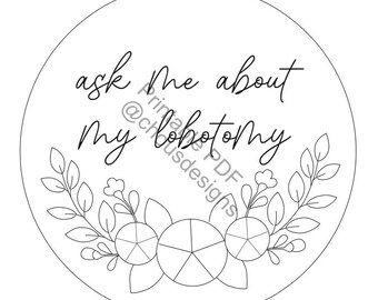 ask me about my lobotomy - PDF Pattern Printable