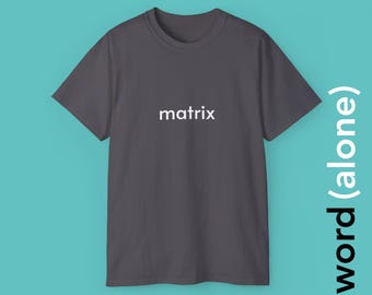 Matrix - minimalist single word t-shirt