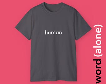 Human - minimalist single word t-shirt
