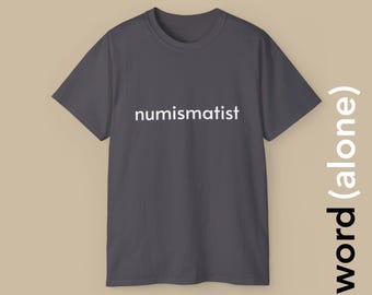 Numismatist - minimalist single word t-shirt