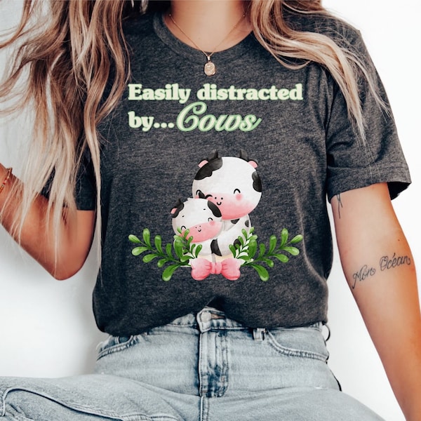 Easily Distracted By Cows Shirt Cowgirls Aesthetic Funny Cow Tee Farm Lovers cow fans Farm Animal Tshirt Humorous Saying western gardening