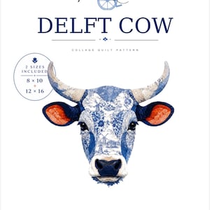 May include: A collage quilt pattern titled Delft Cow by The Crippled Quilter. The design features a cow head with blue and white patterned fabric textures, orange inner ears, and text indicating 2 sizes included: 8 x 10 and 12 x 16 inches.