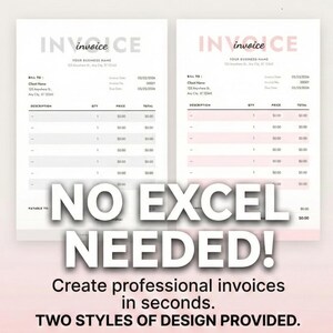 May include: Two invoice templates with the word "invoice" at the top. One is in pink and the other is in gray. The text "NO EXCEL NEEDED!" is in large white letters. The text "Create professional invoices in seconds. TWO STYLES OF DESIGN PROVIDED." is at the bottom.