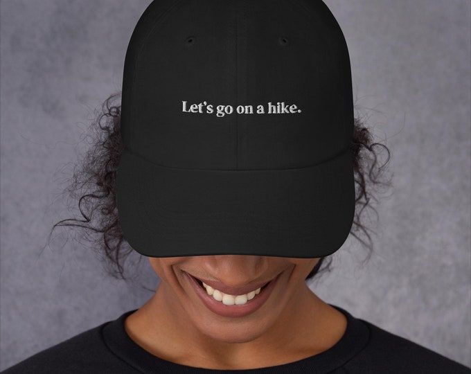 Hiking Enthusiast Dad Cap - 'Let's Go On A Hike' Embroidery - Durable hat for Hikers - Outdoor Enthusiast Gift