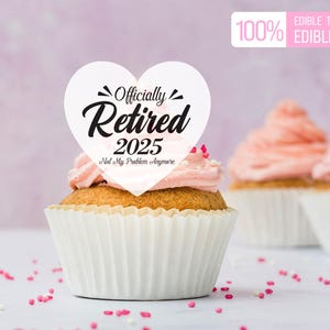 Official Retirement Edible Cake Toppers/Officially Retired Not My Problem/Custom Retirement Cocktail Topper/Personalized Retired Party Decor