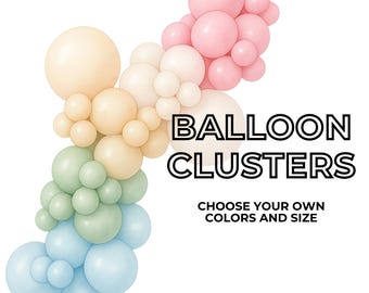 Custom Balloon Clusters | Choose Your Own Colors | Balloon Arch Birthday Party Decor, Baby Shower, Bridal, Bachelorette, Wedding, Graduation