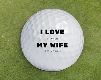 Funny Golf balls, Gifts for Husband, I Love my Wife Golf ball set, Christmas gift, bachelorette gift, Custom Golf Balls,Personalized Gift