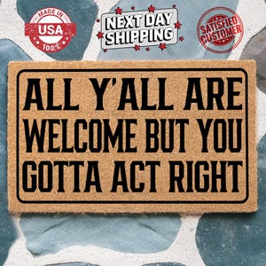 Welcome Doormat, Wedding Gift, Housewarming Gift, All Y&#39;all Are Welcome But You Gotta Act Right Doormat, Gift For Neighbor, Newlywed Gift