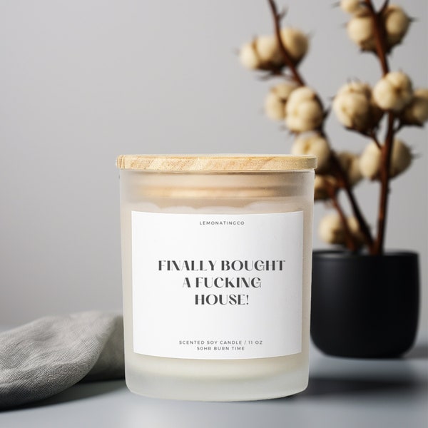 You Finally Bought A Fucking House! New Home Gift, Personalized Candle, Housewarming Gift, New Beginnings, Funny Candle, Soy Candle