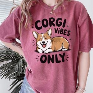 Corgi Vibes Only Unisex Comfort Colors T-shirt, Cute Dog Lover Tee, Animal Graphic Tee for Pet Lovers, Dog Mom or Dad Gift, Gift for Breeder