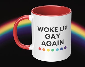 Woke Up Gay Again accent coffee mug in red, blue, black, pink, or white - LGBT Pride