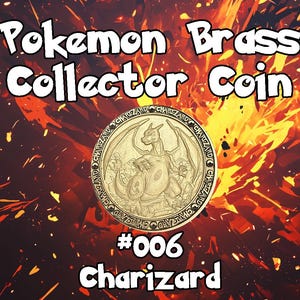 May include: A gold-coloured Pokemon Brass Collector Coin featuring Charizard. The coin has a detailed image of Charizard in the centre, surrounded by text. The coin is labelled #006 Charizard against a fiery background.