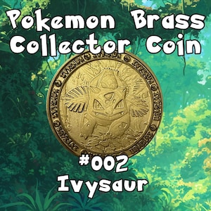 May include: A brass collector coin featuring the Pokemon Ivysaur. The coin has a detailed embossed design of Ivysaur in the center, surrounded by a circular border. The text "Pokemon Brass Collector Coin" and "#002 Ivysaur" are displayed.