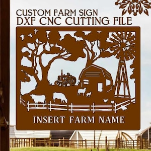 May include: A brown metal sign featuring a farmhouse scene, with a tractor, barn, windmill, trees, and fence. The text "CUSTOM FARM SIGN DXF CNC CUTTING FILE" is at the top of the sign. The text "INSERT FARM NAME" is at the bottom of the sign.