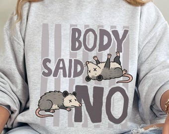 Body Said No Possum Sweatshirt Pots Syndrome Possums Sweater Flare Day Fibromyalgia Lupus EDS Multiple Sclerosis Chronic Illness IIH Endo
