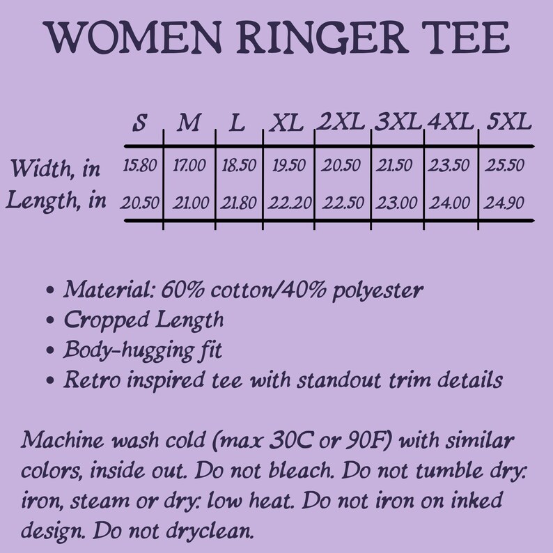 May include: A size chart for a ringer tee on a light purple background. The chart lists widths and lengths in inches for sizes S through 5XL. It specifies a 60% cotton and 40% polyester material, a cropped length, a body-hugging fit, and care instructions.