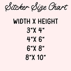 May include: Sticker size chart with different width and height options in inches: 3" x 4", 4" x 6", 6" x 8", 8" x 10".