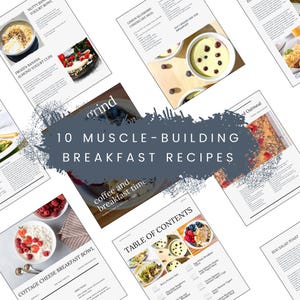 May include: A selection of recipe pages for muscle-building breakfast ideas. The pages showcase images of various breakfast dishes, including yogurt bowls, cheesecake, and oatmeal. The title "10 Muscle-Building Breakfast Recipes" is visible.