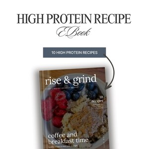 May include: An ebook cover with the title "rise & grind" featuring a breakfast bowl with berries. The cover also includes the text "coffee and breakfast time" and "10 high protein recipes". The ebook is labeled "HIGH PROTEIN RECIPE EBook".