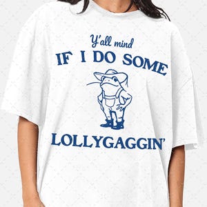 Sie haben etwas von Lollygaggin&#39; Comfort Colors® Shirt, lustiges Shirt, Vintage Retro Grafik Lollygagging Shirt, Frosch Shirt, trendiges Tshirt