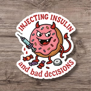 Funny Diabetes Sticker | Type 1 Diabetes Humor Decal | Diabetic | Waterproof Laptop Water Bottle Sticker | T1D Awareness Gift | Insulin Life