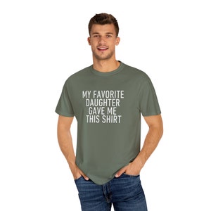 My Favorite Daughter Gave Me This Shirt | Fathers Day Gift | Funny Dad Shirt | Dad Gift | Gift for Dad