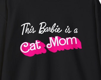 Cat Mom Sweatshirt This Barbie is a Cat Doll-Inspired Font Shirt - Crazy Cat Lady, Gift for her, Cute Sweatshirt, Sweatshirt for Woman, Pink