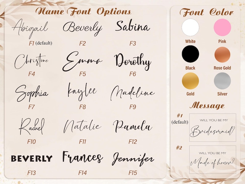 May include: A graphic showcasing name font options and font colors. The options include various names in different fonts, along with color choices like white, pink, black, gold, rose gold, and silver. Text includes "Will you be my Bridesmaid?" and "Made of honor?"