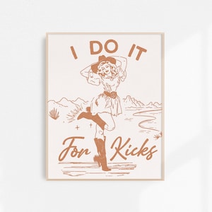I Do It For Kicks, Cowgirl Fine Art Print, Retro Cowgirl Art, Vintage Cowgirl Wall Art, Western Wall Decor, Unframed Print