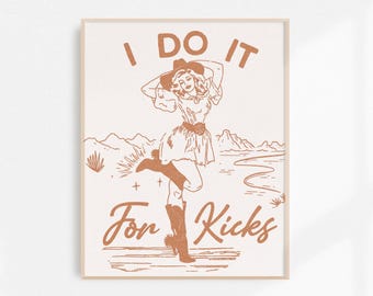 I Do It For Kicks, Cowgirl Fine Art Print, Retro Cowgirl Art, Vintage Cowgirl Wall Art, Western Wall Decor, Unframed Print
