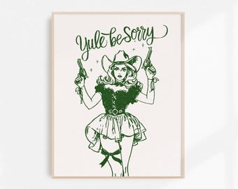 Yule Be Sorry, Cowgirl Fine Art Print, Retro Cowgirl Art, Vintage Cowgirl Wall Art, Christmas Wall Decor, Christmas Art, Unframed Print