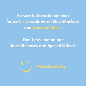May include: A blue background with white text that says "Be sure to favorite our shop for exclusive updates on New Mockups and Amazing Sales! Don't miss out on our latest Releases and Special Offers!"  A yellow smiley face with a wink is at the bottom of the image with the text "@MockupValley" below it.