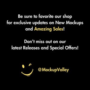 May include: Black background with white and yellow text. The text reads: "Be sure to favorite our shop for exclusive updates on New Mockups and Amazing Sales! Don't miss out on our latest Releases and Special Offers!" A winking smiley face and the text "@MockupValley" are also present.