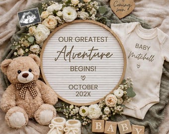 May include: A pregnancy announcement featuring a teddy bear, baby booties, and a onesie. A round sign reads "Our Greatest Adventure Begins! October 202X." A wooden heart says "Coming soon..." and a sonogram is also included.